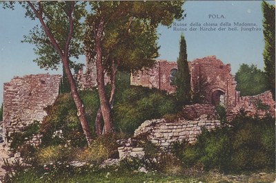 Pola : ruine della chiesa della Madonna = Ruine der Kirche der heil. Jungfrau
