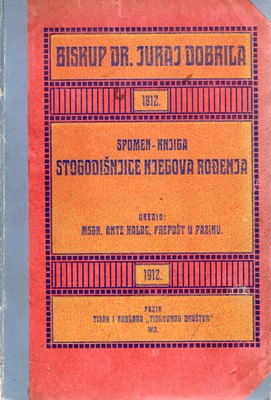 Biskup dr. Juraj Dobrila - spomen knjiga stogodišnjice njegova rođenja