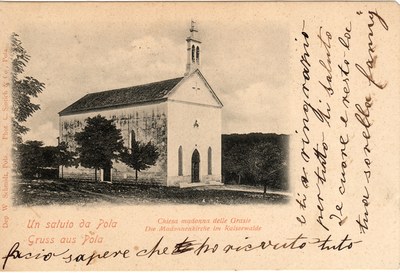 Un saluto da Pola : chiesa Madonna delle Grazie = Gruss aus Pola : die Madonnenkirche im Kaiserwalde