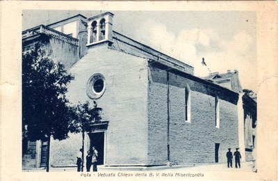 Pola : vetusta Chiesa della B. V. della Misericordia